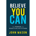 Believe You Can: The Power of a Positive Attitude