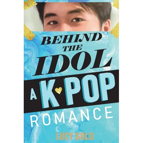 Behind the Idol - A K-pop Romance