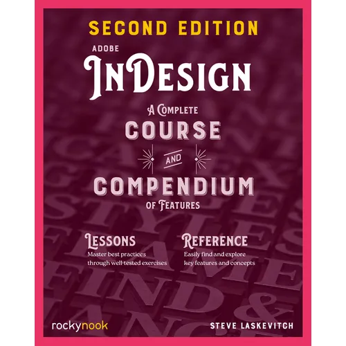 Adobe Indesign, 2nd Edition: A Complete Course and Compendium of Features