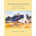 20 Greatest Hymns for Flute Solo with Piano Accompaniment