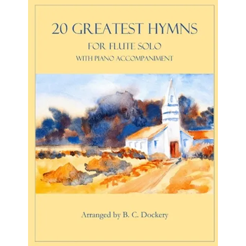 20 Greatest Hymns for Flute Solo with Piano Accompaniment