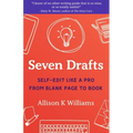 Seven Drafts: Self-Edit Like a Pro from Blank Page to Book