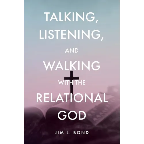 Talking, Listening, and Walking with the Relational God