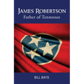 James Robertson Father of Tennessee