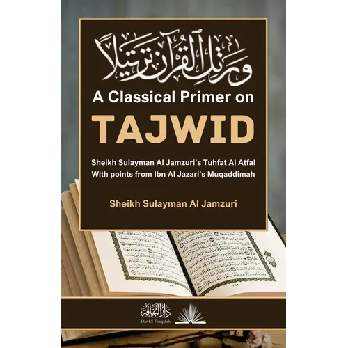 A Classical Primer on Tajwid: With points from Ibn Al Jazari's Muqaddimah