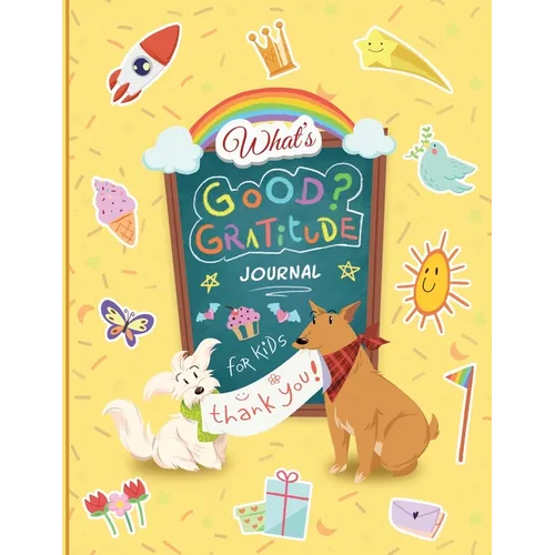 What''s Good? Gratitude Journal for Kids