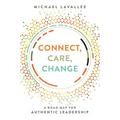 Connect, Care, Change: A Road Map for Authentic Leadership
