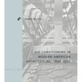 Air-Conditioning in Modern American Architecture, 1890-1970