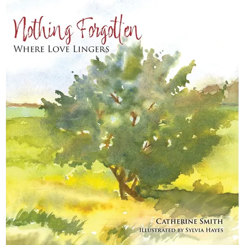 Nothing Forgotten: Where Love Lingers