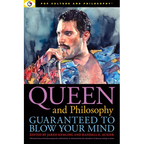 Queen and Philosophy: Guaranteed to Blow Your Mind