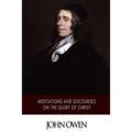 Meditations and Discourses on the Glory of Christ