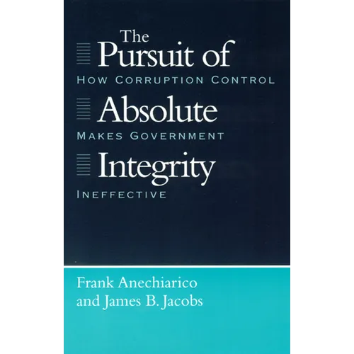 The Pursuit of Absolute Integrity: How Corruption Control Makes Government Ineffective