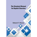 The Standard Manual for Baptist Churches