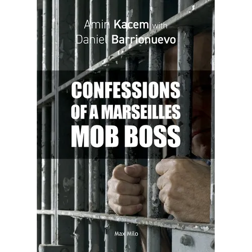 Confessions of a Marseilles Mob Boss