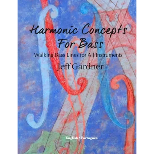 Harmonic Concepts for Bass: Walking Bass Lines for All Instruments