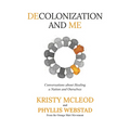 Decolonization and Me: Conversations about Healing a Nation and Ourselves