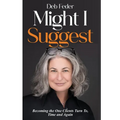 Might I Suggest: Becoming the One Clients Turn To, Time and Again