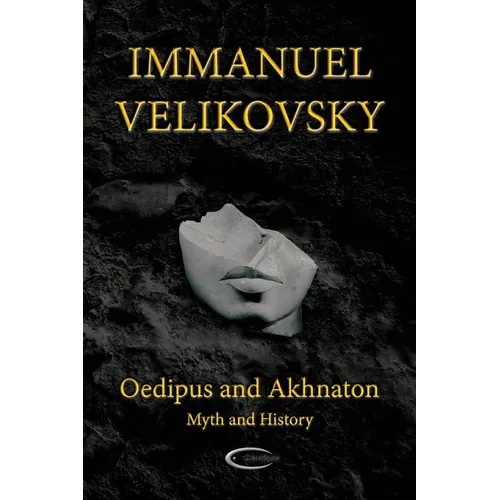 Oedipus and Akhnaton: Myth and History