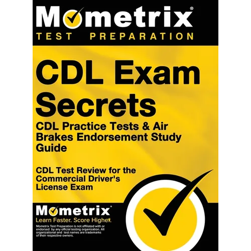 CDL Exam Secrets - CDL Practice Tests & Air Brakes Endorsement Study Guide: CDL Test Review for the Commercial Driver's License Exam