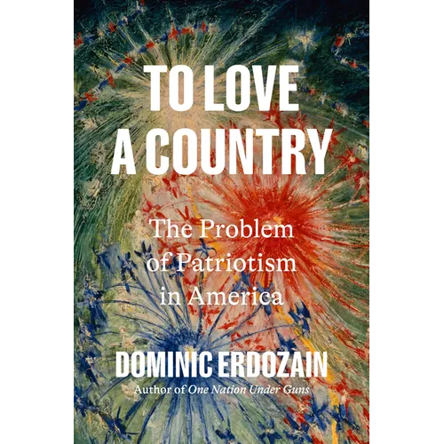 To Love a Country: The Problem of Patriotism in America