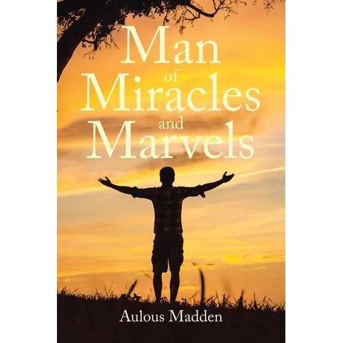 Man of Miracles and Marvels