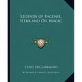 Legends of Incense, Herb and Oil Magic