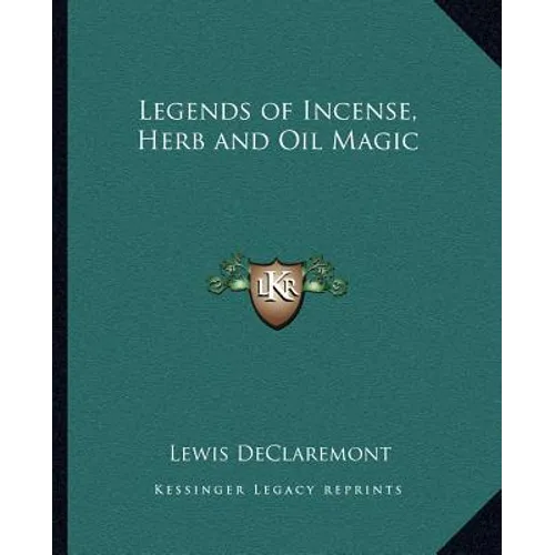 Legends of Incense, Herb and Oil Magic