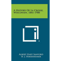 A History of La Crosse, Wisconsin, 1841-1900