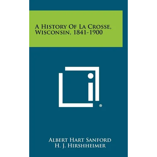 A History of La Crosse, Wisconsin, 1841-1900