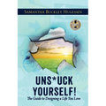 Unstuck Yourself!: The Guide To Designing A Life You Love