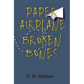 Paper Airplane, Broken Bones