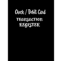 Check / Debit Card Transaction Register: Checkbook Register Checking Account Accommodates Over 1800 Transactions.