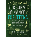 Personal Finance for Teens: Easy Money Skills to Build Wealth, Create Financial Freedom, and Live Life on Your Own Terms