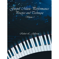 Gospel Music Performance Practice and Technique Volume 1