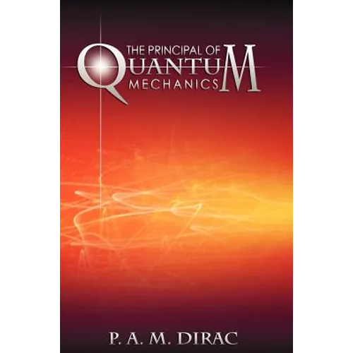 The Principles of Quantum Mechanics