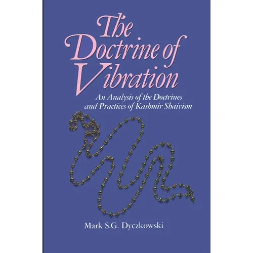The Doctrine of Vibration: An Analysis of the Doctrines and Practices Associated with Kashmir Shaivism