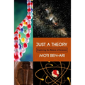 Just a Theory: Exploring the Nature of Science