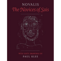 The Novices of Sais: With Sixty Drawings by Paul Klee