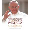 Pope Francis' Little Book of Wisdom: The Essential Teachings