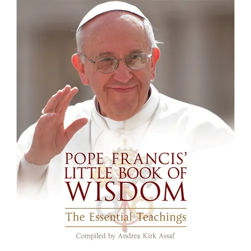 Pope Francis' Little Book of Wisdom: The Essential Teachings