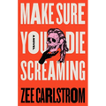 Make Sure You Die Screaming
