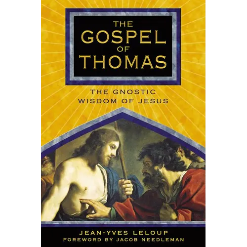 The Gospel of Thomas: The Gnostic Wisdom of Jesus