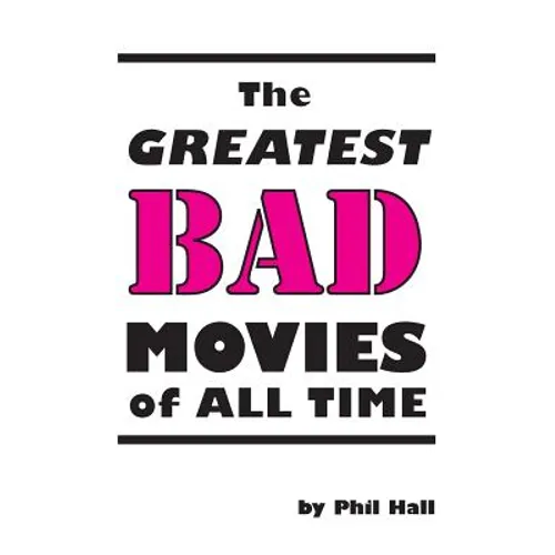 The Greatest Bad Movies of All Time