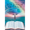 His Touch of Grace: A Devotional and Bible Study Guide Lessons One to Five