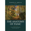 The Anatomy of Panic - Stories, Science, and Healing from the Inside Out