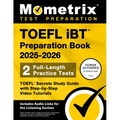 TOEFL IBT Preparation Book 2025-2026 - 2 Full-Length Practice Tests, TOEFL Secrets Study Guide with Step-By-Step Video Tutorials: [Includes Audio Link