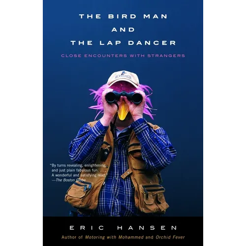 The Bird Man and the Lap Dancer: Close Encounters with Strangers