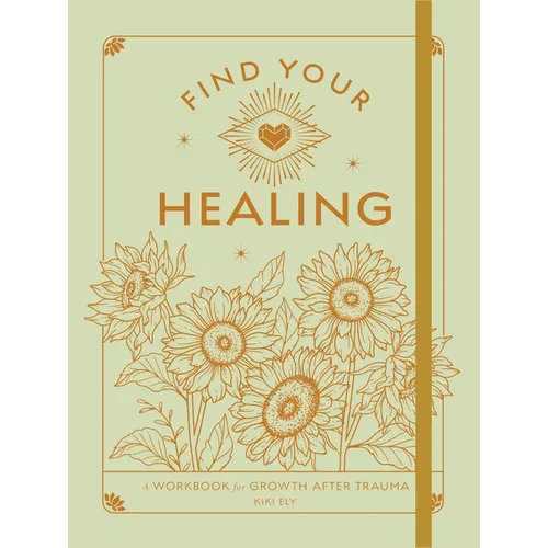 Find Your Healing: A Workbook for Growth After Trauma
