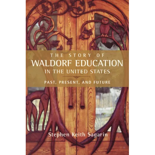 The Story of Waldorf Education in the United States: Past, Present, and Future