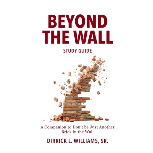 Beyond the Wall Study Guide: A Reader's Companion to Don't Be Just Another Brick in the Wall